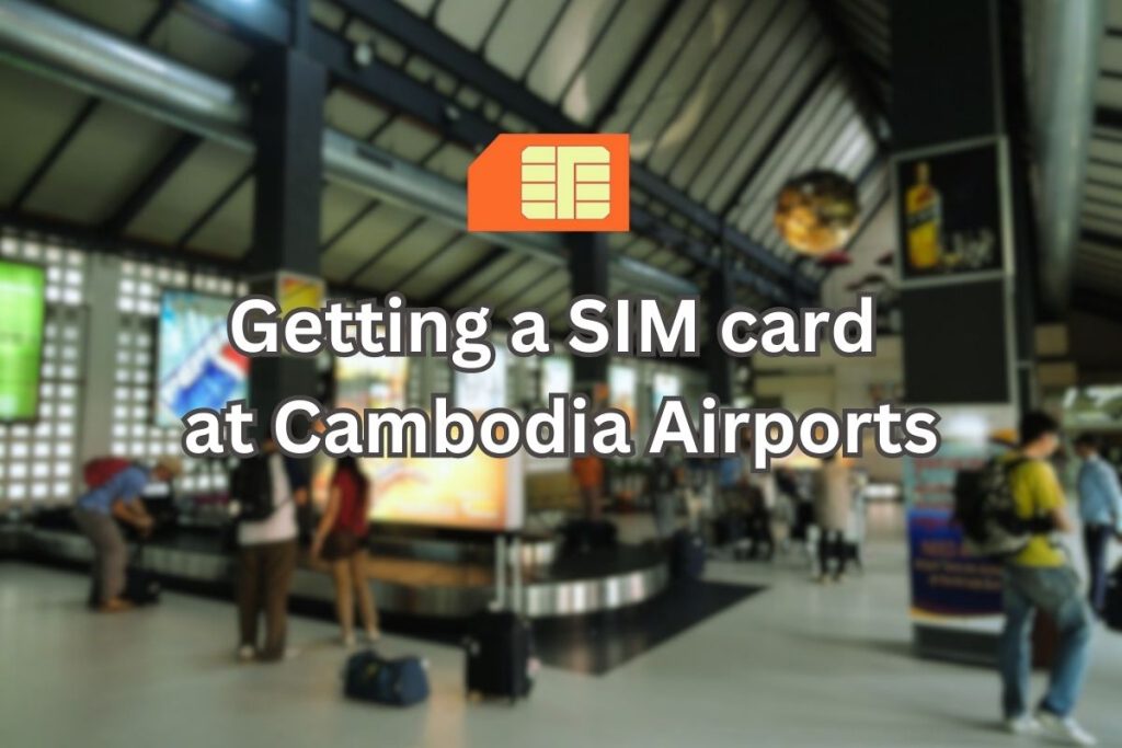 SIM Card and eSIM at Phnom Penh International Airport