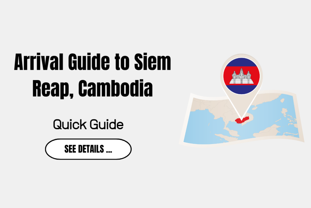Arrival Guide to Siem Reap, Cambodia